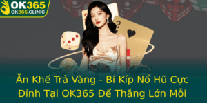 An Khe Tra Vang Bi Kip No Hu Cuc Inh Tai Ok365 E Thang Lon Moi Ngay