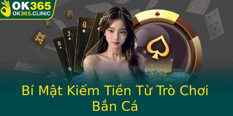 Bí Mật Kiếm Tiền Từ Trò Chơi Bắn Cá Bí Mật Kiếm Tiền Từ Trò Chơi Bắn Cá
