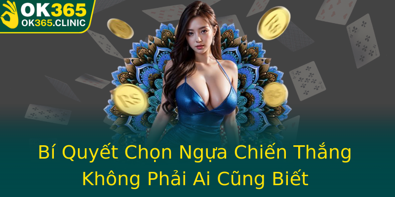 Bí Quyết Chọn Ngựa Chiến Thắng Không Phải Ai Cũng Biết