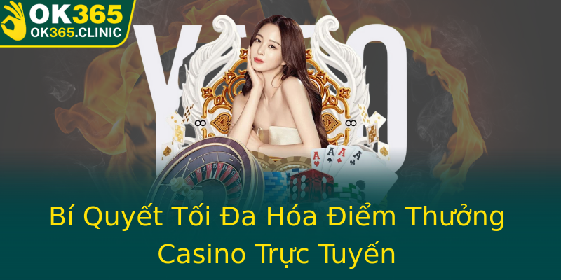 Bí Quyết Tối Đa Hóa Điểm Thưởng Casino Trực Tuyến Bí Quyết Tối Đa Hóa Điểm Thưởng Casino Trực Tuyến