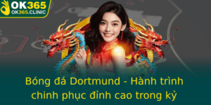 Bong A Dortmund Hanh Trinh Chinh Phuc Inh Cao Trong Ky Nguyen Moi Cua Bong A Uc