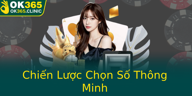 Chiến Lược Chọn Số Thông Minh Chiến Lược Chọn Số Thông Minh