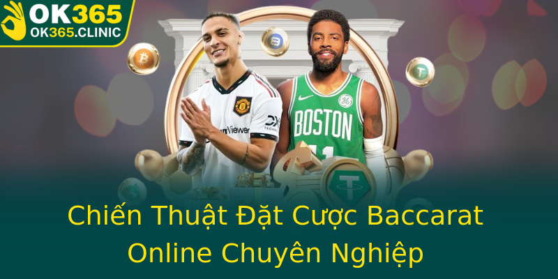 Chiến Thuật Đặt Cược Baccarat Online Chuyên Nghiệp Chiến Thuật Đặt Cược Baccarat Online Chuyên Nghiệp