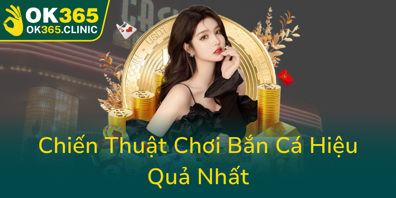Bí Quyết Chinh Phục Đại Dương Tiền Thưởng Với Bắn Cá Ocean - OK365 1 Chien Thuat Choi Ban Ca Hieu Qua Nhat0