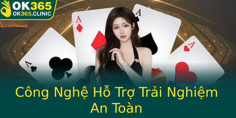 Công Nghệ Hỗ Trợ Trải Nghiệm An Toàn