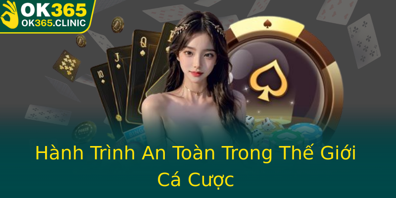 Hành Trình An Toàn Trong Thế Giới Cá Cược Hành Trình An Toàn Trong Thế Giới Cá Cược