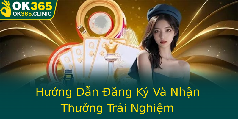 Hướng Dẫn Đăng Ký Và Nhận Thưởng Trải Nghiệm Hướng Dẫn Đăng Ký Và Nhận Thưởng Trải Nghiệm