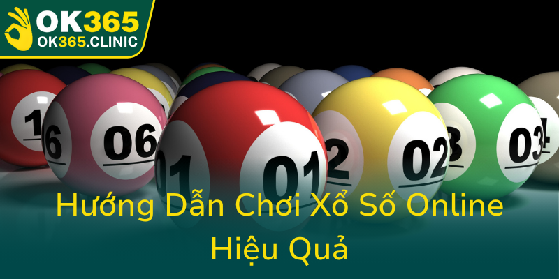 Khám Phá Cược Xổ Số Trực Tuyến Với Xổ Số OK365 - Đầu Tư An Toàn Và Hiệu Quả 2 Huong Dan Choi Xo So Online Hieu Qua0