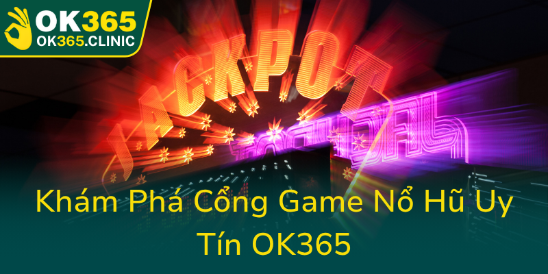 Kham Pha Cong Game No Hu Uy Tin Ok3650