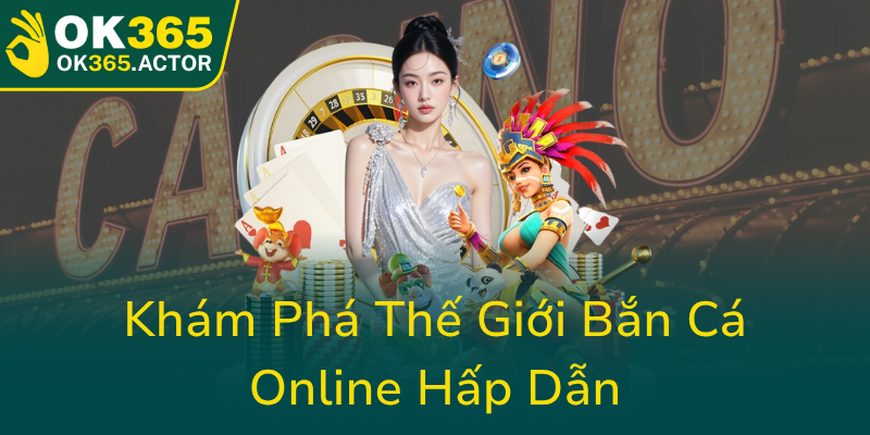 Kham Pha The Gioi Ban Ca Online Hap Dan0