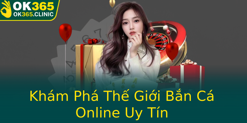 Khám Phá Thế Giới Bắn Cá Online Uy Tín Khám Phá Thế Giới Bắn Cá Online Uy Tín