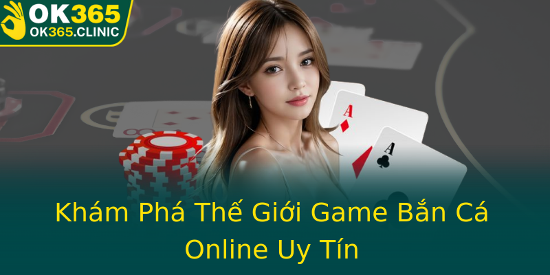 Khám Phá Thế Giới Game Bắn Cá Online Uy Tín Khám Phá Thế Giới Game Bắn Cá Online Uy Tín