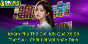 Kham Pha The Gioi Ket Qua Xo So Thu Sau Chot Loi Voi Nhan Inh Chuyen Sau
