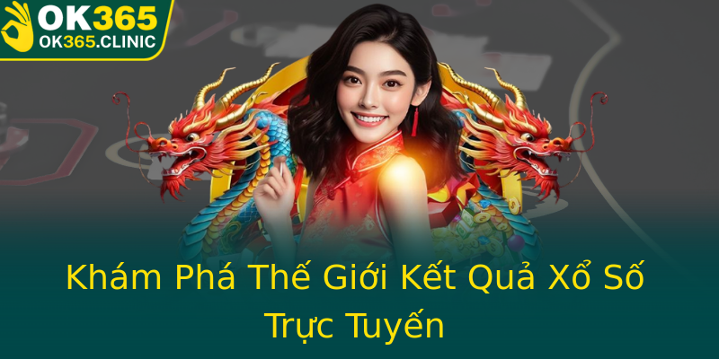 Khám Phá Thế Giới Kết Quả Xổ Số Trực Tuyến