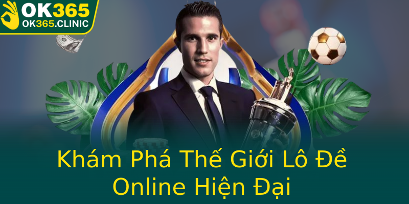Khám Phá Thế Giới Lô Đề Online Hiện Đại Khám Phá Thế Giới Lô Đề Online Hiện Đại