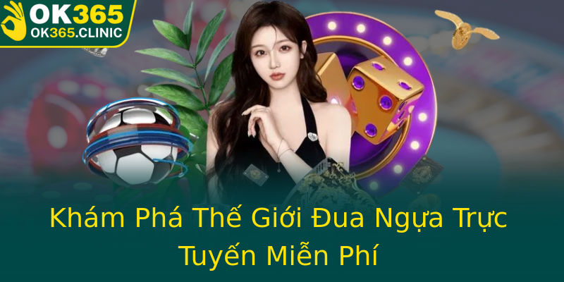 Khám Phá Thế Giới Đua Ngựa Trực Tuyến Miễn Phí