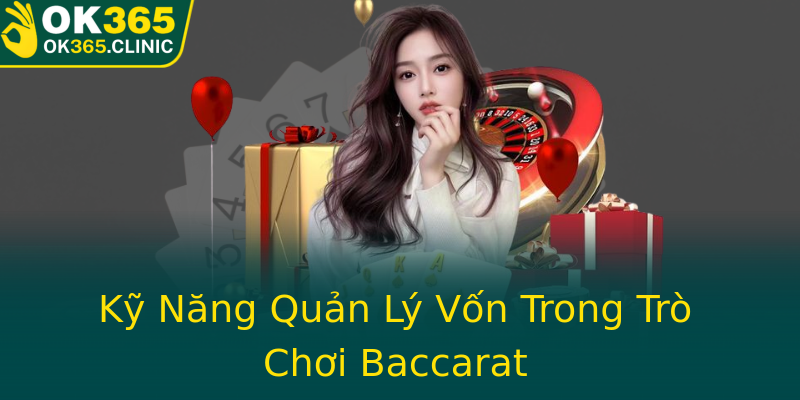 Kỹ Năng Quản Lý Vốn Trong Trò Chơi Baccarat Kỹ Năng Quản Lý Vốn Trong Trò Chơi Baccarat
