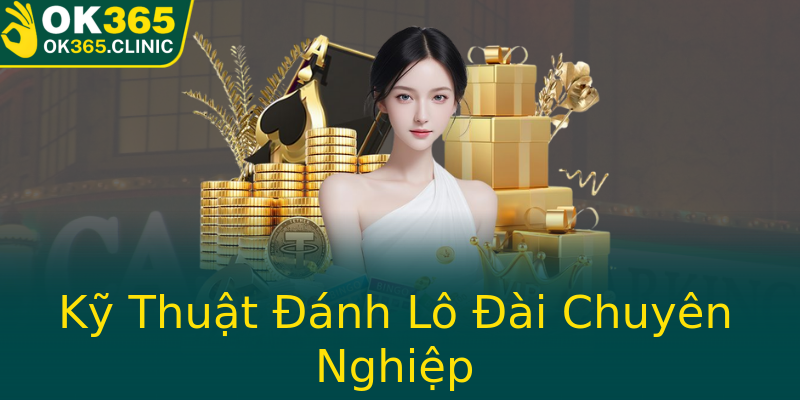 Kỹ Thuật Đánh Lô Đài Chuyên Nghiệp Kỹ Thuật Đánh Lô Đài Chuyên Nghiệp