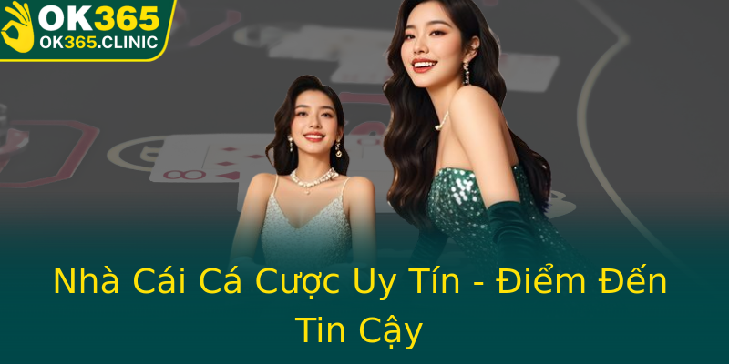 Nhà Cái Cá Cược Uy Tín - Điểm Đến Tin Cậy