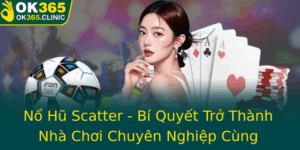 No Hu Scatter Bi Quyet Tro Thanh Nha Choi Chuyen Nghiep Cung Ok365