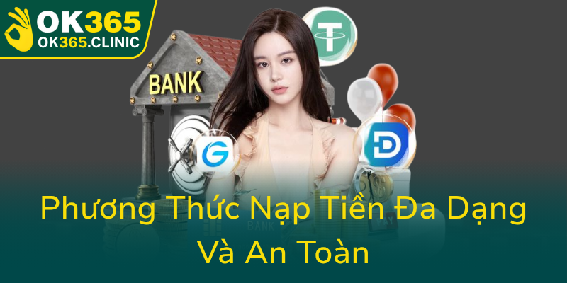 Phuong Thuc Nap Tien Da Dang Va An Toan0