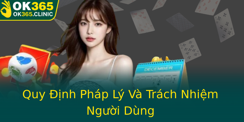 Quy Định Pháp Lý Và Trách Nhiệm Người Dùng Quy Định Pháp Lý Và Trách Nhiệm Người Dùng