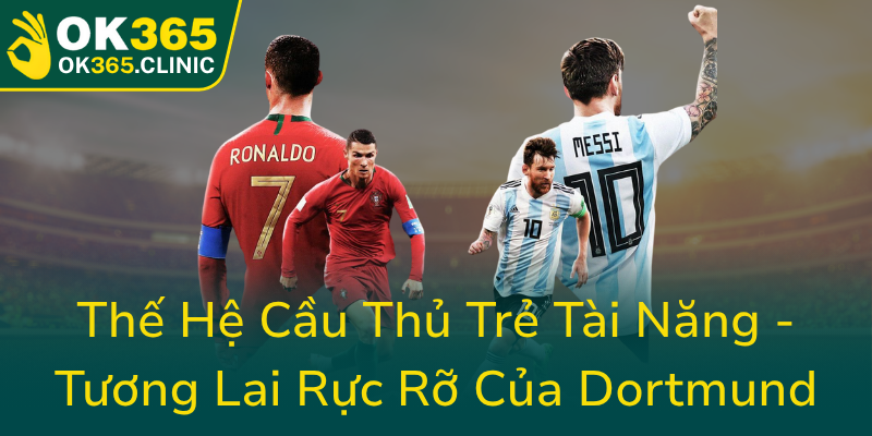 Bóng Đá Dortmund - Hành Trình Chinh Phục Đỉnh Cao Trong Kỷ Nguyên Mới Của Bóng Đá Đức 3 The He Cau Thu Tre Tai Nang Tuong Lai Ruc Ro Cua Dortmund0