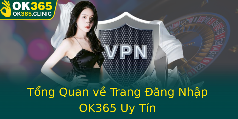 Tổng Quan về Trang Đăng Nhập OK365 Uy Tín