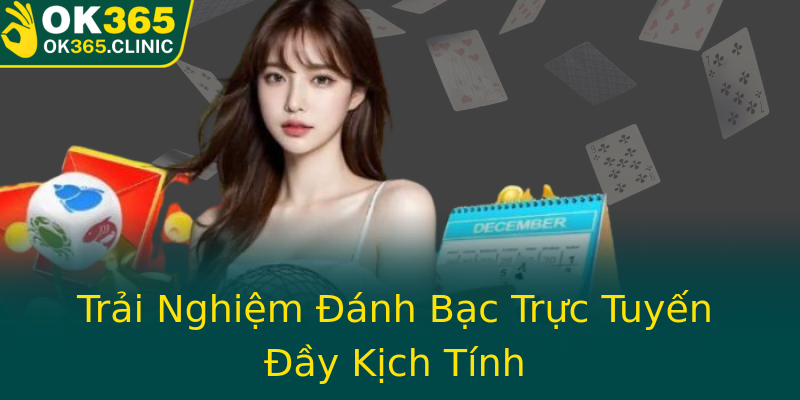 Trải Nghiệm Đánh Bạc Trực Tuyến Đầy Kịch Tính