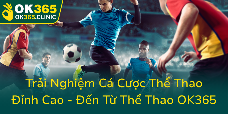 Trai Nghiem Ca Cuoc The Thao Dinh Cao Den Tu The Thao Ok3650